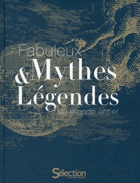  Sélection du Reader's Digest - Fabuleux mythes & légendes du monde entier.