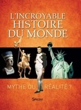  Sélection du Reader's Digest - L'incroyable histoire du monde - Mythe ou réalité ?.