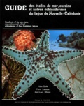 Jean-Louis Menou et Pierre Laboute - Guide des étoiles de mer, oursins et autres échinodermes du lagon de Nouvelle-Calédonie.