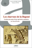 Jacqueline Peltre-Wurtz et Benjamin Steck - Les Charrues De La Bagoue. Gestion Paysanne D'Une Operation Cotonniere En Cote-D'Ivoire.