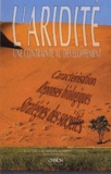 André Cornet et Edouard Le Floc'h - L'ARIDITE : UNE CONTRAINTE AU DEVELOPPEMENT. - Caractérisation, réponses biologiques, stratégies des sociétés.