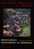 CHARRAS M. - Migrations Spontanees En Indonesie : Spontaneous Settlements In Indonesia. La Colonisation Agricole Du Sud De Sumatra.