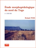 Roland Poss - Etude Morphopedologique Du Nord Du Togo A 1/500 000.