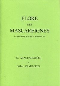 C Soopramanien et I. K. Ferguson - Flore des Mascareignes (La Réunion, Maurice, Rodrigues) - 27 Araucariacées à 30 bis Zamiacées.