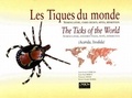 Pierre-Claude Morel et Jean-Paul Hervy - Les Tiques Du Monde. Nomenclature, Stades Decrits, Hotes, Repartition : The Ticks Of The World. Nomenclature, Described Stages, Hosts, Distribution.