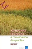 Serge Hamon - Des Modeles Biologiques A L'Amelioration Des Plantes. Viiemes Journees Scientifiques Du Reseau Auf " Biotechnologies Vegetales : Amelioration Des Plantes Et Securite Alimentaire ", Montpellier, 3-5 Juillet 2000.