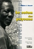 Thomas-J Bassett - Le coton des paysans - Une révolution agricole (Côte d'Ivoire, 1880-1999).