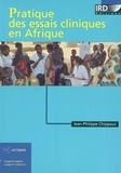 Jean-Philippe Chippaux - Pratique des essais cliniques en Afrique.