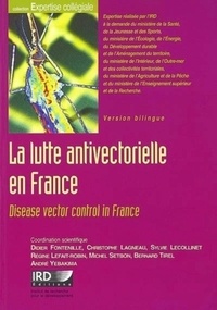 Didier Fontenille et Christophe Lagneau - La lutte antivectorielle en France - Edition bilingue français-anglais. 1 Cédérom