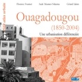 Florence Fournet et Aude Meunier-Nikiema - Ouagadougou (1850-2004) - Une urbanisation différenciée.