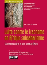 Anne-Marie Moulin et Jeanne Orfila - Lutte contre le trachome en Afrique subsaharienne - Edition bilingue français-anglais.