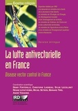 Didier Fontenille et Christophe Lagneau - La lutte antivectorielle en France - Edition bilingue français-anglais.