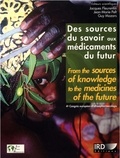  IRD - DES SOURCES DU SAVOIR AUX MEDICAMENTS DU FUTUR (ACTES DU 4E CONGRES EUROPEEN D'ETHNOPHARMACOLOGIE).