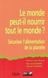 Bernard Hubert et Olivier Clément - Le monde peut-il nourrir tout le monde ? - Sécuriser l'alimentation de la planète.