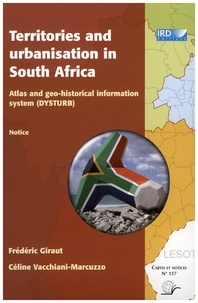 Frédéric Giraut et Céline Vacchiani-Marcuzzo - Territories and urbanisation in South Africa - Atlas and geo-historical information system (Dysturb).
