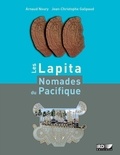 Arnauld Noury et Jean-Christophe Galipaud - Les Lapita, nomades du Pacifique.
