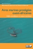Marie Bonnin et Raymond Laë - Aires marines protégées ouest-africaines - Défis scientifiques et enjeux sociétaux.