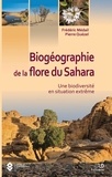 Frédéric Médail et Pierre Quézel - Biogéographie de la flore du Sahara - Une biodiversité en situation extrême.