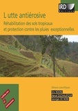 Eric Roose et Hervé Duchaufour - Lutte antiérosive - Réhabilitation des sols tropicaux et protection contre les pluies exceptionnelles.