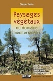 Claude Tassin - Paysages végétaux du domaine méditerranéen - Bassin méditerranéen, Californie, Chili central, Afrique du Sud, Australie méridionale.