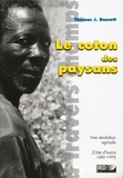 Thomas-J Bassett - Le coton des paysans - Une révolution agricole (Côte d'Ivoire, 1880-1999).
