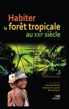 Geneviève Michon et Stéphanie Carrière - Habiter la forêt tropicale au XXIe siècle.