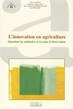 Chauveau Jean-pierre - L'Innovation En Agriculture. Questions De Methodes Et Terrains D'Observation.
