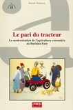 Tersiguel P. - Le pari du tracteur, la modernisation de l'agriculture cotonniere au burkina...
