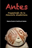Stéphen Rostain et Geoffroy de Saulieu - Antes - Arqueologia de la Amazonia ecuatoriana.