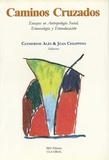 Catherine Alès et Jean Chiappino - Caminos cruzados - Ensayos en antropología social, etnoecología y etnoeducación.