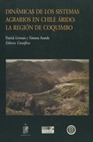 Patrick Livenais et Ximena Aranda - Dinámicas de los sistemas agrarios en Chile árido: La región de Coquimbo.