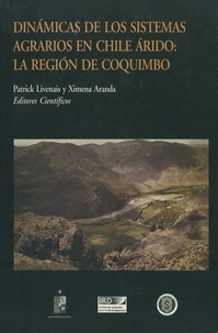 Patrick Livenais et Ximena Aranda - Dinámicas de los sistemas agrarios en Chile árido: La región de Coquimbo.