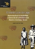 Anath Ariel de Vidas - El trueno ya no vive aquí - Representacion de la marginalidad y contruccion de la identidad teenek (Huastec veracruzana, Mexico).