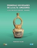 Francisco Valdez - Primeras sociedades de la alta Amazonia - La cultura Mayo Chinchipe-Marañón.