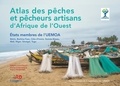 Pierre Morand et Pierre Chavance - Atlas des pêches et pêcheurs artisans d'Afrique de l'Ouest - Etats membres de l'UEMOA : Bénin, Burkina Faso, Côte d'Ivoire, Guinée-Bissau, Mali, Niger, Sénégal, Togo.