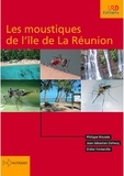 Philippe Boussès et Jean-Sébastien Dehecq - Les moustiques de l'île de La Réunion.