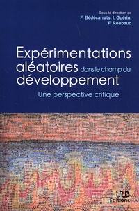 Florent Bédécarrats et Isabelle Guérin - Expérimentations aléatoires dans le champ du développement - Une perspective critique.