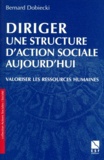 Bernard Dobiecki - DIRIGER UNE STRUCTURE D'ACTION SOCIALE AUJOURD'HUI. - Valoriser les ressources humaines.