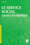  ANAS - Le Service Social Dans L'Entreprise. 50emes Journees D'Etudes Du Travail.