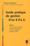 François Boussat et  Collectif - Guide Pratique De Gestion D'Un Etablissement Public Local D'Enseignement. Tome 1.