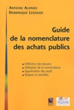 Antoine Alonso et Dominique Legouge - Guide De La Nomenclature Des Achats Publics.