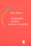 Michel Barlow - L'évaluation scolaire, mythes et réalités.