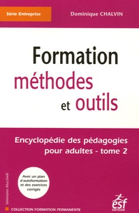 Dominique Chalvin - Encyclopédie des pédagogies pour adultes - Tome 2, Formation méthodes et outils.