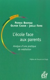 Patrick Bouveau et Joëlle Favre - L'école face aux parents - Analyse d'une pratique de médiation.