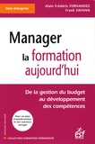 Frank Savann et Alain-Frédéric Fernandez - Manager la formation aujourd'hui - De la gestion du budget au développement des compétences.