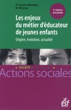 Dominique Auzou-Riandey et Bernadette Moussy - Les enjeux du métier d'éducateur de jeunes enfants - Origine, évolution, actualité.