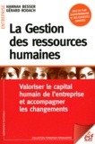 Hannah Besser et Gérard Rodach - La Gestion des ressources humaines - Valoriser le capital humain de l'entreprise et accompagner les changements.