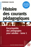 Dominique Chalvin - Histoire des courants pédagogiques - Tome 1, Encyclopédie des pédagogies pour adultes.