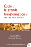 François Muller et Romuald Normand - Ecole : la grande transformation ? - Les clés de la réussite.