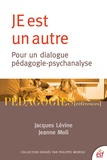 Jacques Lévine et Jeanne Moll - JE est un autre - Pour un dialogue pédagogie-psychanalyse.